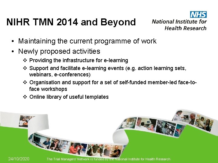 NIHR TMN 2014 and Beyond • Maintaining the current programme of work • Newly