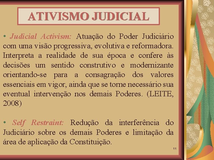 ATIVISMO JUDICIAL • Judicial Activism: Atuação do Poder Judiciário com uma visão progressiva, evolutiva