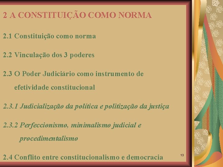 2 A CONSTITUIÇÃO COMO NORMA 2. 1 Constituição como norma 2. 2 Vinculação dos