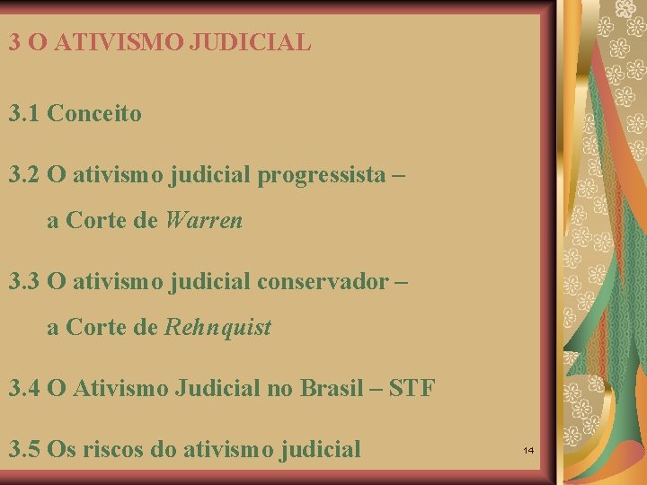 3 O ATIVISMO JUDICIAL 3. 1 Conceito 3. 2 O ativismo judicial progressista –