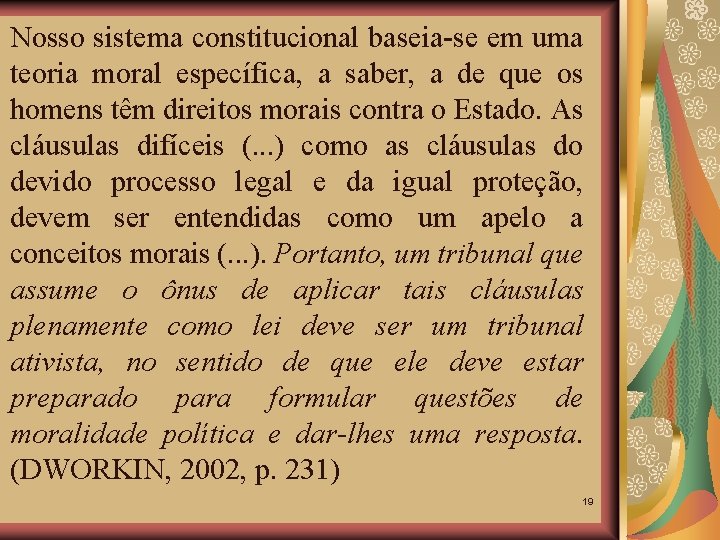 Nosso sistema constitucional baseia-se em uma teoria moral específica, a saber, a de que