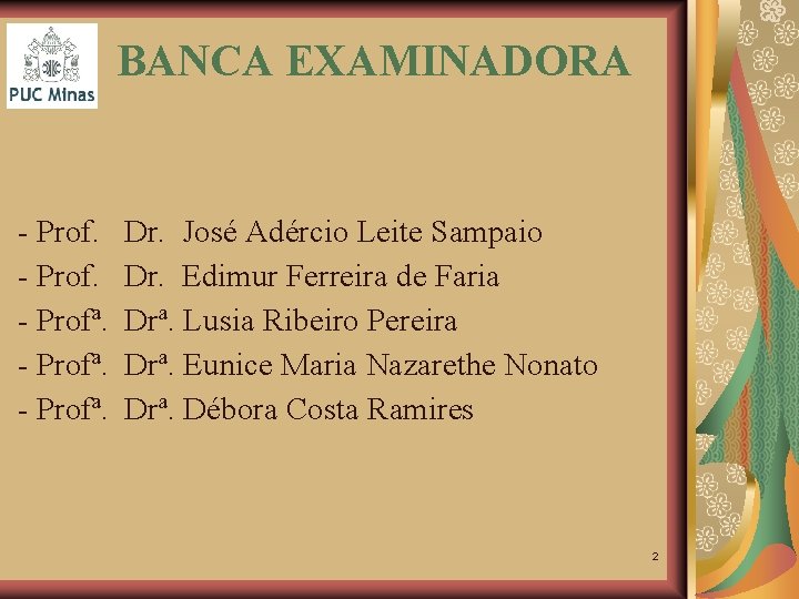 BANCA EXAMINADORA - Prof. Dr. José Adércio Leite Sampaio - Prof. Dr. Edimur Ferreira
