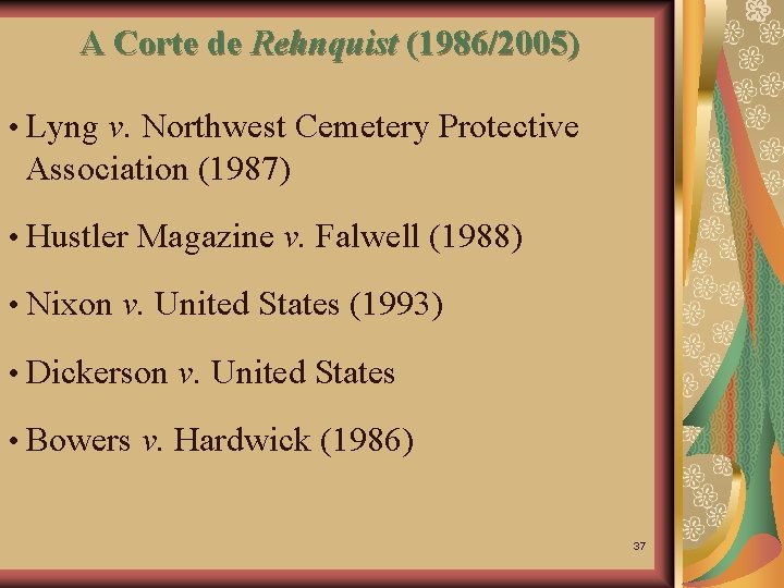A Corte de Rehnquist (1986/2005) • Lyng v. Northwest Cemetery Protective Association (1987) •