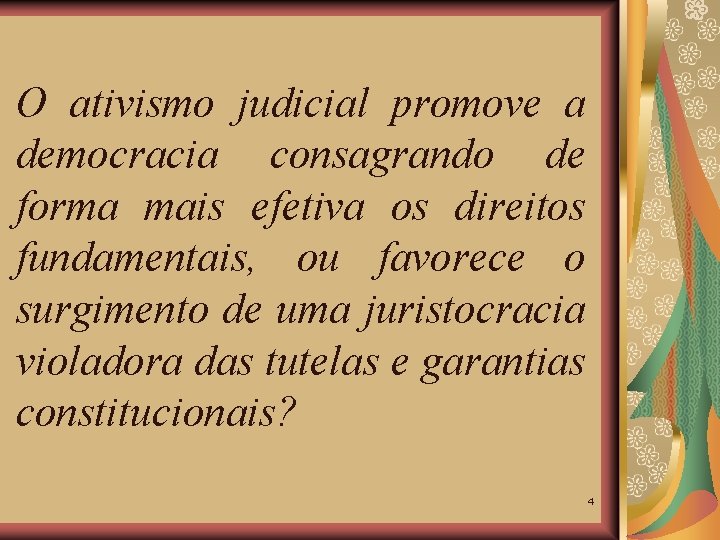 O ativismo judicial promove a democracia consagrando de forma mais efetiva os direitos fundamentais,