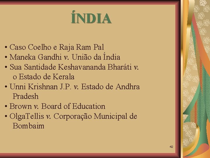 ÍNDIA • Caso Coelho e Raja Ram Pal • Maneka Gandhi v. União da