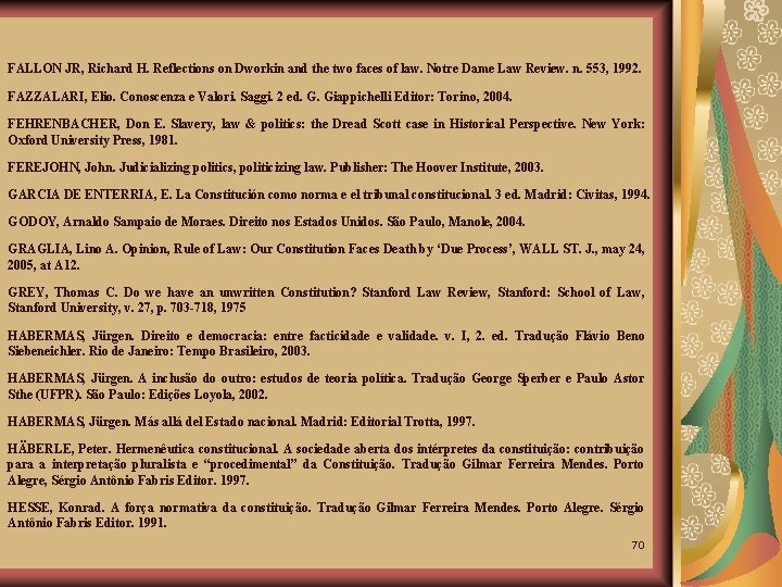 FALLON JR, Richard H. Reflections on Dworkin and the two faces of law. Notre