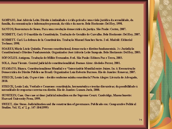 SAMPAIO, José Adércio Leite. Direito à intimidade e à vida privada: uma visão jurídica