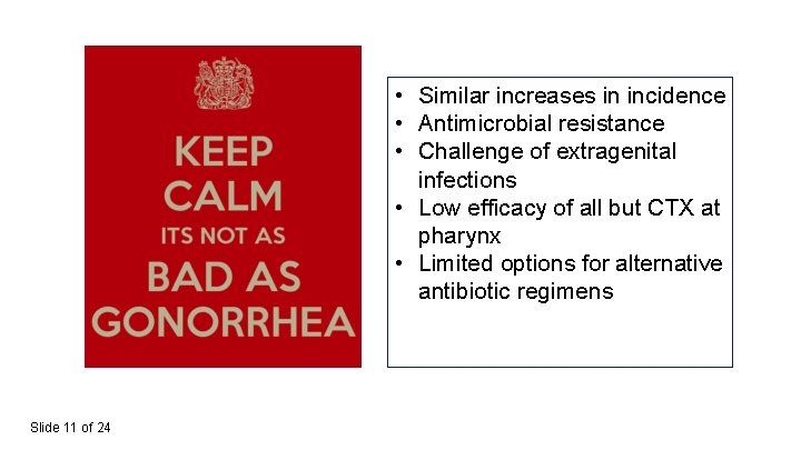  • Similar increases in incidence • Antimicrobial resistance • Challenge of extragenital infections