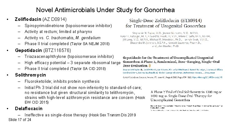 Novel Antimicrobials Under Study for Gonorrhea • Zoliflodacin (AZ D 0914) – – •