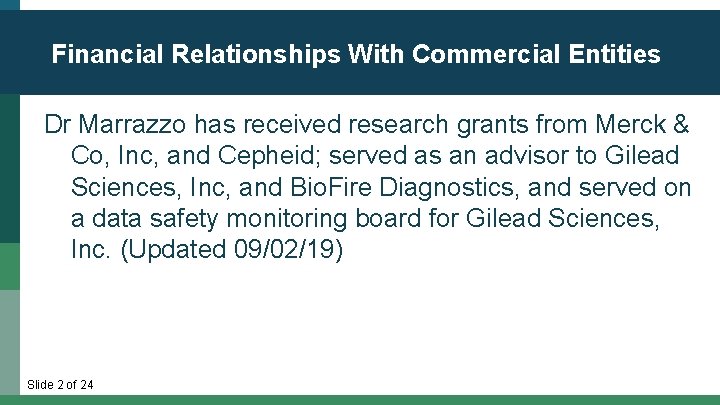 Financial Relationships With Commercial Entities Dr Marrazzo has received research grants from Merck &