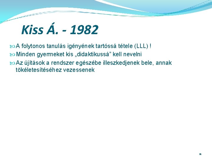 Kiss Á. - 1982 A folytonos tanulás igényének tartóssá tétele (LLL) ! Minden gyermeket