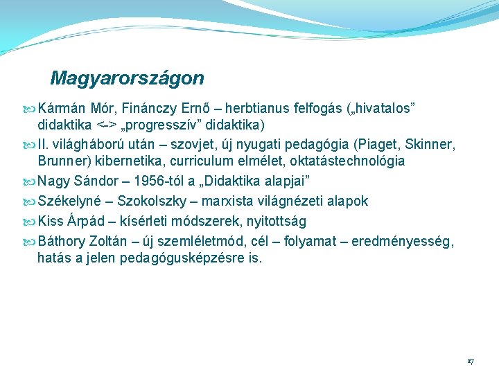 Magyarországon Kármán Mór, Finánczy Ernő – herbtianus felfogás („hivatalos” didaktika <-> „progresszív” didaktika) II.