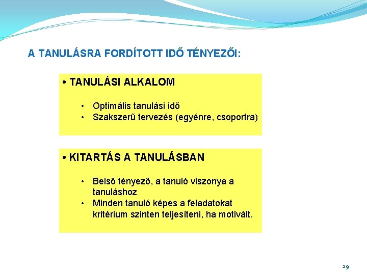 A TANULÁSRA FORDÍTOTT IDŐ TÉNYEZŐI: • TANULÁSI ALKALOM • Optimális tanulási idő • Szakszerű