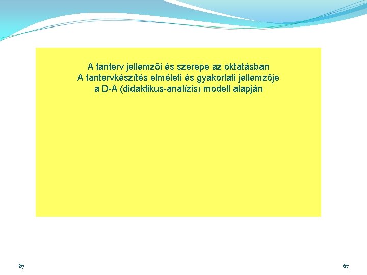 A tanterv jellemzői és szerepe az oktatásban A tantervkészítés elméleti és gyakorlati jellemzője a