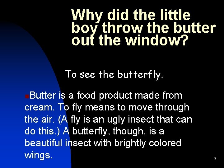 Why did the little boy throw the butter out the window? To see the
