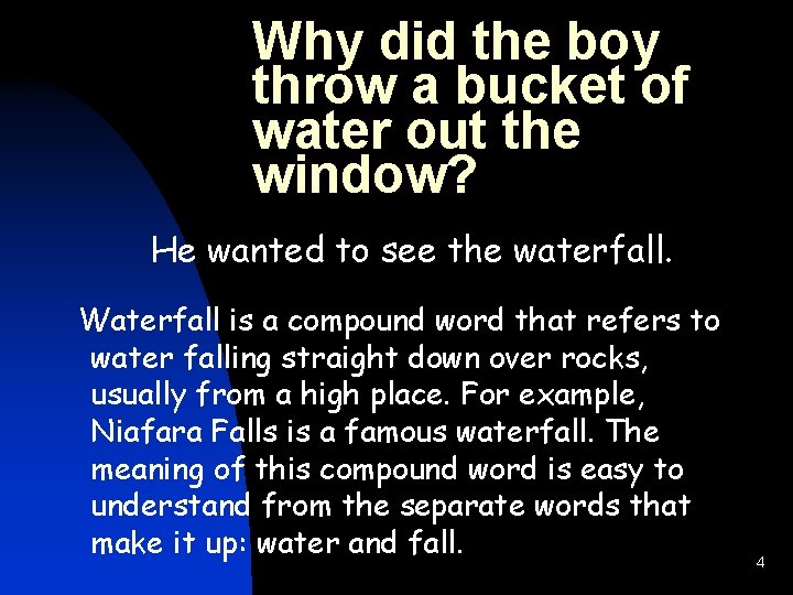 Why did the boy throw a bucket of water out the window? He wanted