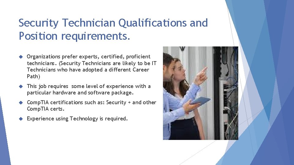 Security Technician Qualifications and Position requirements. Organizations prefer experts, certified, proficient technicians. (Security Technicians