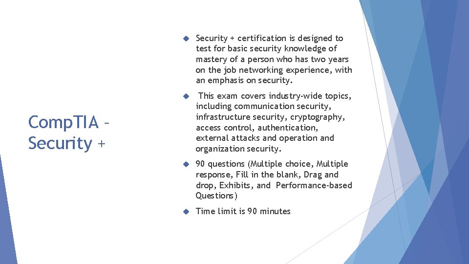  Security + certification is designed to test for basic security knowledge of mastery