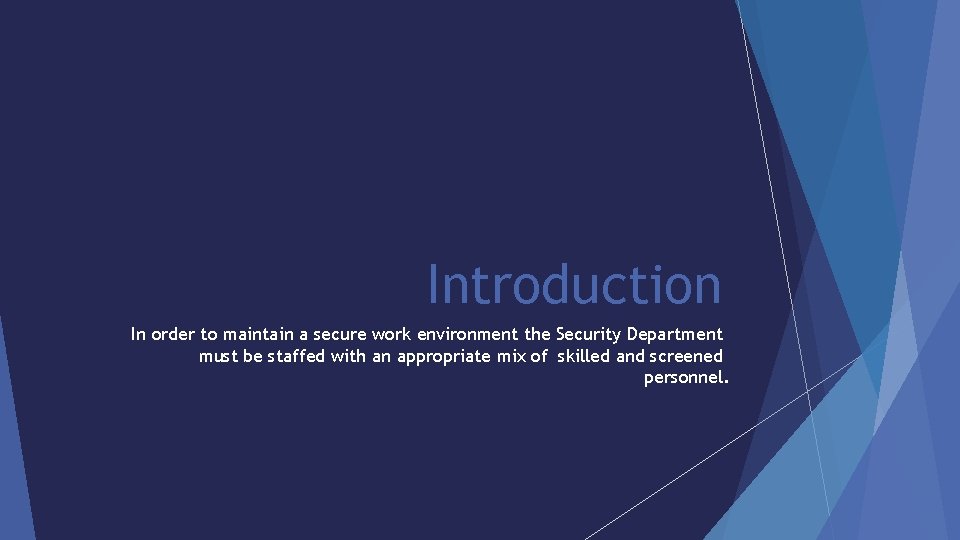 Introduction In order to maintain a secure work environment the Security Department must be