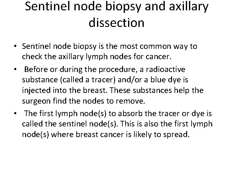 Sentinel node biopsy and axillary dissection • Sentinel node biopsy is the most common