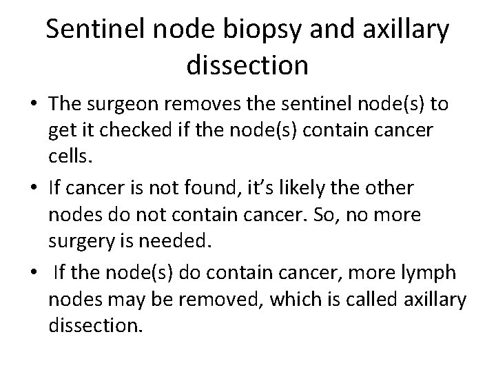 Sentinel node biopsy and axillary dissection • The surgeon removes the sentinel node(s) to