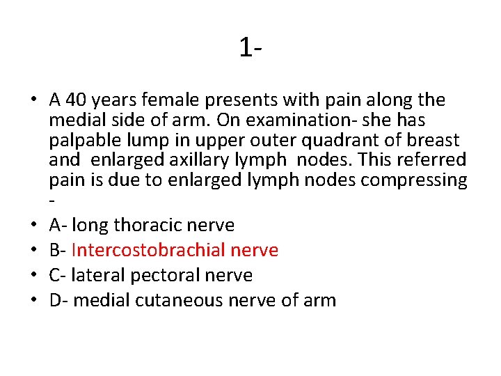 1 • A 40 years female presents with pain along the medial side of