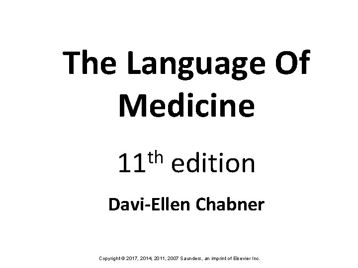 The Language Of Medicine th 11 edition Davi-Ellen Chabner Copyright © 2017, 2014, 2011,