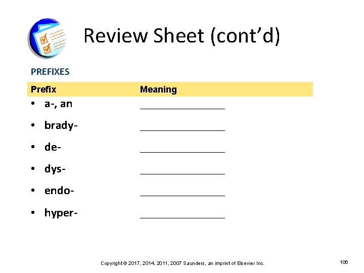 Review Sheet (cont’d) PREFIXES Prefix Meaning • a-, an _______ • brady- _______ •