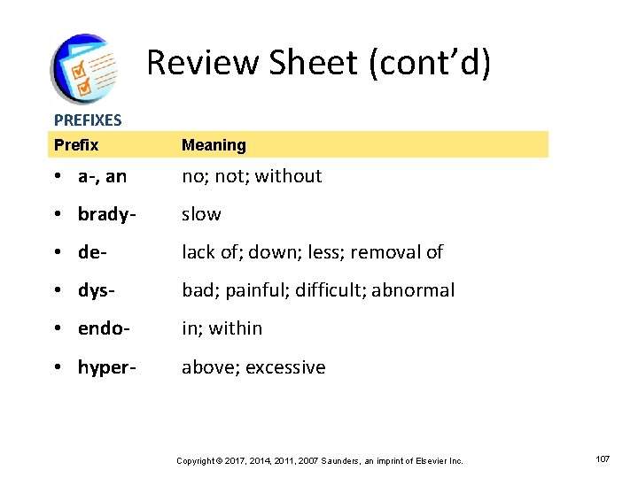 Review Sheet (cont’d) PREFIXES Prefix Meaning • a-, an no; not; without • brady-