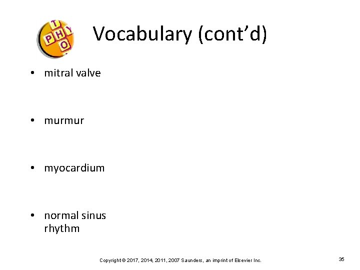 Vocabulary (cont’d) • mitral valve • murmur • myocardium • normal sinus rhythm Copyright