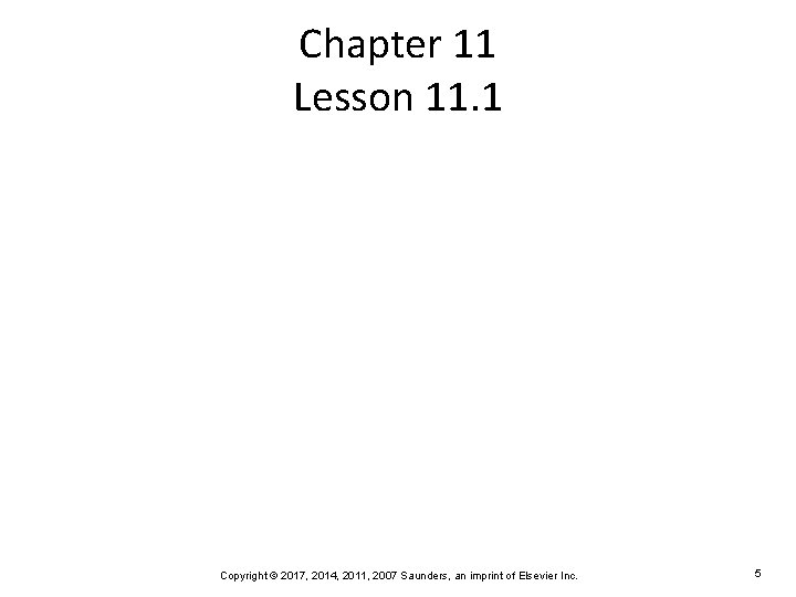 Chapter 11 Lesson 11. 1 Copyright © 2017, 2014, 2011, 2007 Saunders, an imprint