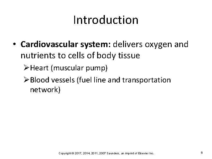 Introduction • Cardiovascular system: delivers oxygen and nutrients to cells of body tissue ØHeart