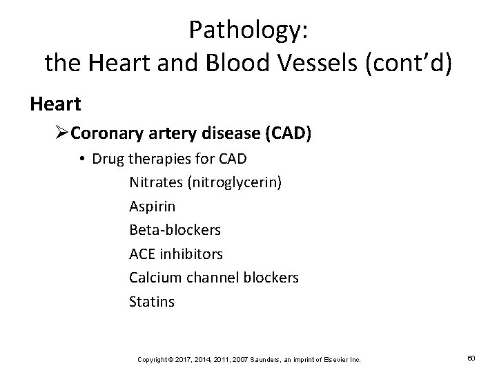 Pathology: the Heart and Blood Vessels (cont’d) Heart ØCoronary artery disease (CAD) • Drug