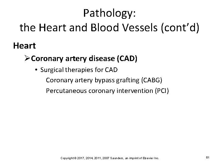 Pathology: the Heart and Blood Vessels (cont’d) Heart ØCoronary artery disease (CAD) • Surgical