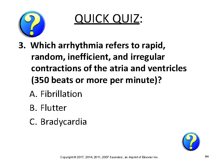 QUICK QUIZ: 3. Which arrhythmia refers to rapid, random, inefficient, and irregular contractions of