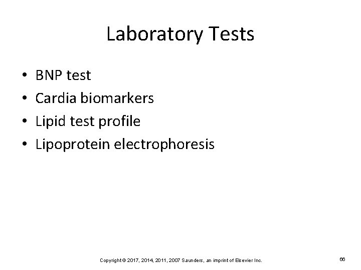 Laboratory Tests • • BNP test Cardia biomarkers Lipid test profile Lipoprotein electrophoresis Copyright