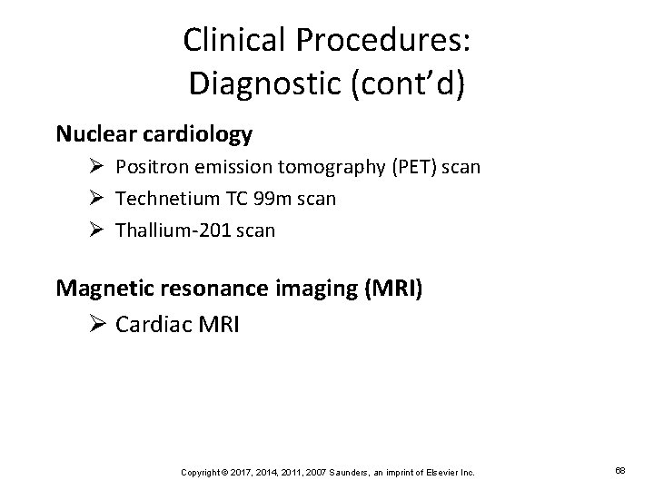 Clinical Procedures: Diagnostic (cont’d) Nuclear cardiology Ø Positron emission tomography (PET) scan Ø Technetium