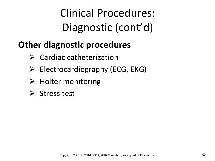 Clinical Procedures: Diagnostic (cont’d) Other diagnostic procedures Ø Ø Cardiac catheterization Electrocardiography (ECG, EKG)