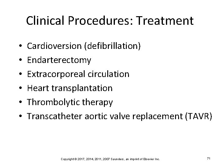 Clinical Procedures: Treatment • • • Cardioversion (defibrillation) Endarterectomy Extracorporeal circulation Heart transplantation Thrombolytic