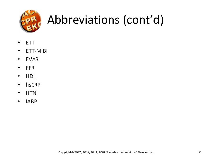 Abbreviations (cont’d) • • ETT-MIBI EVAR FFR HDL hs. CRP HTN IABP Copyright ©