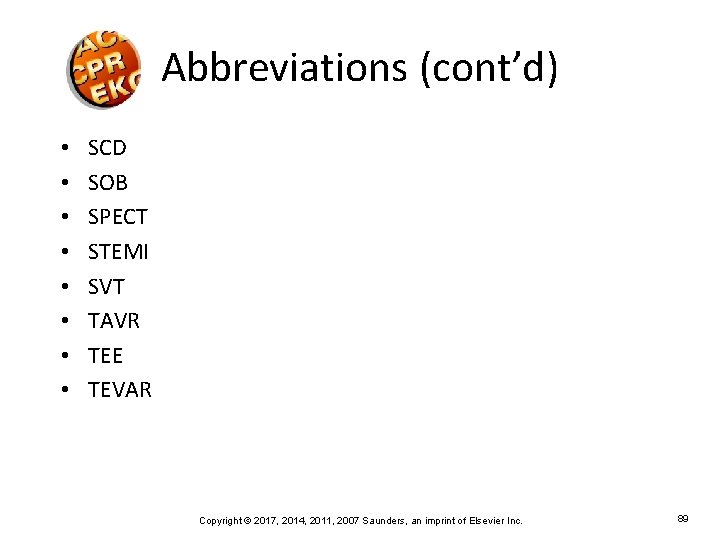 Abbreviations (cont’d) • • SCD SOB SPECT STEMI SVT TAVR TEE TEVAR Copyright ©