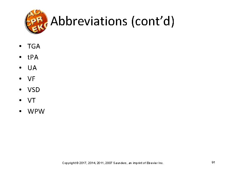 Abbreviations (cont’d) • • TGA t. PA UA VF VSD VT WPW Copyright ©