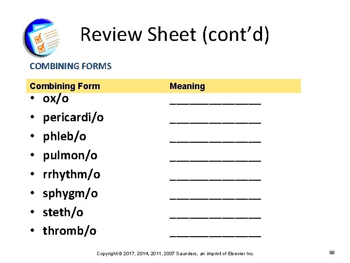 Review Sheet (cont’d) COMBINING FORMS Combining Form • • ox/o pericardi/o phleb/o pulmon/o rrhythm/o
