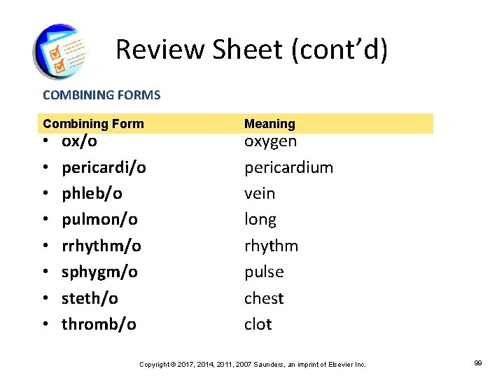 Review Sheet (cont’d) COMBINING FORMS Combining Form • • ox/o pericardi/o phleb/o pulmon/o rrhythm/o