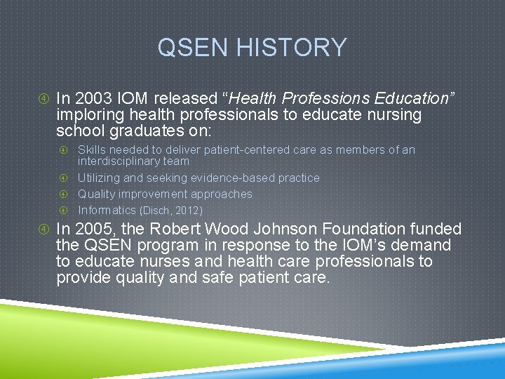 QSEN HISTORY In 2003 IOM released “Health Professions Education” imploring health professionals to educate