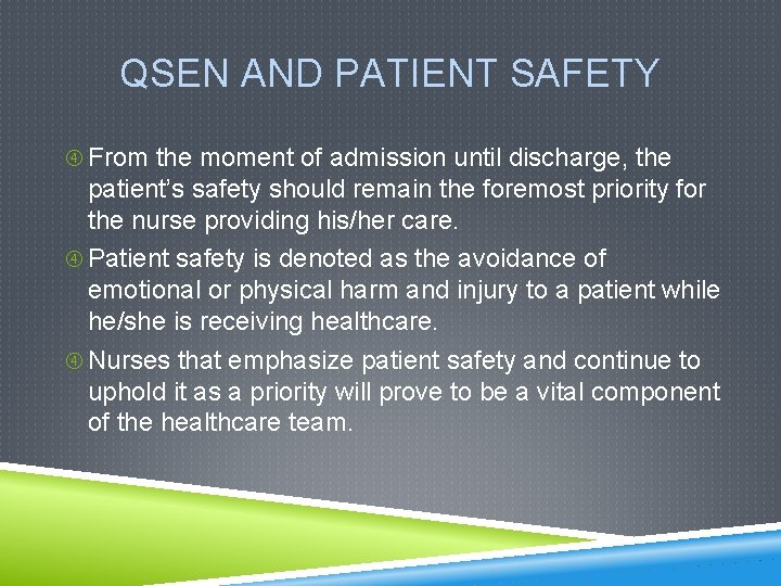 QSEN AND PATIENT SAFETY From the moment of admission until discharge, the patient’s safety