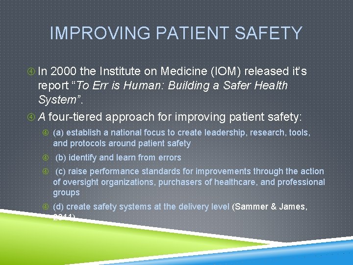 IMPROVING PATIENT SAFETY In 2000 the Institute on Medicine (IOM) released it’s report “To