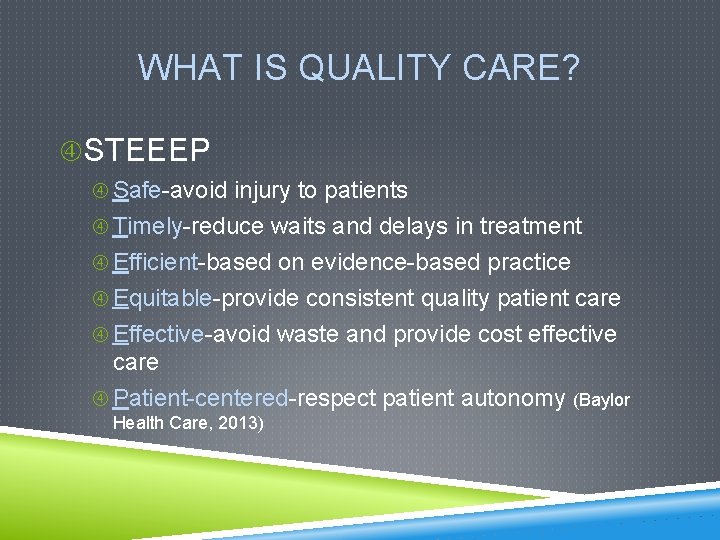 WHAT IS QUALITY CARE? STEEEP Safe-avoid injury to patients Timely-reduce waits and delays in