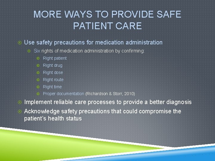 MORE WAYS TO PROVIDE SAFE PATIENT CARE Use safety precautions for medication administration Six
