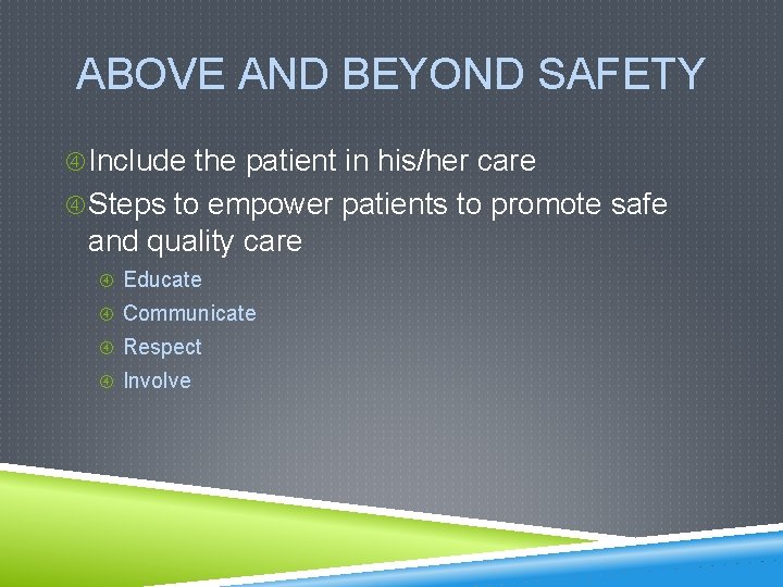 ABOVE AND BEYOND SAFETY Include the patient in his/her care Steps to empower patients